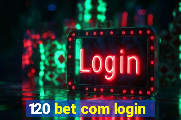 120 bet com login